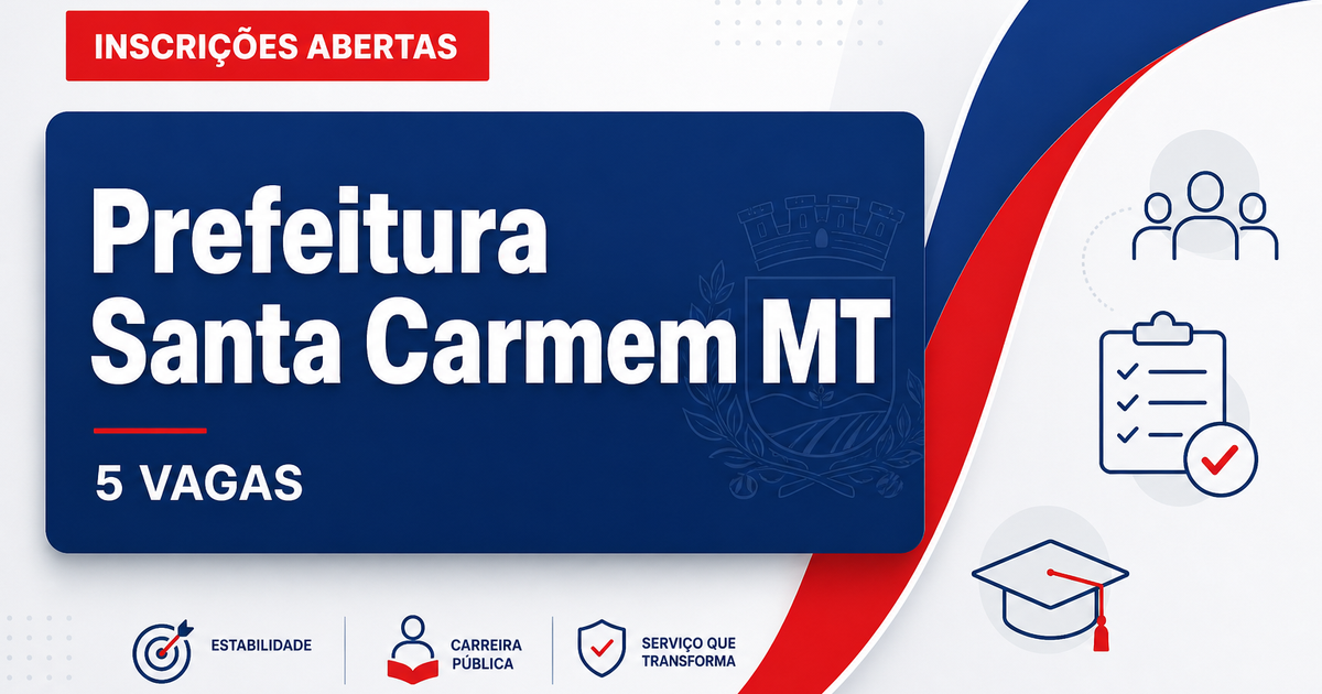 Prefeitura de Santa Carmem: Prefeitura de Santa Carmem - MT abre seleção com vagas imediatas e cadastro de reserva - Prefeitura de Santa Carmem