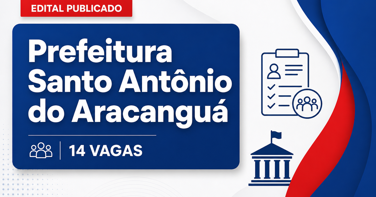Concurso Prefeitura de Santo Antônio do Aracanguá SP: 14 vagas abertas - Prefeitura de Santo Antônio do Aracanguá