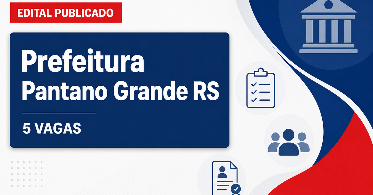 Prefeitura de Pantano Grande RS abre processo seletivo com 5 vagas - Prefeitura de Pantano Grande