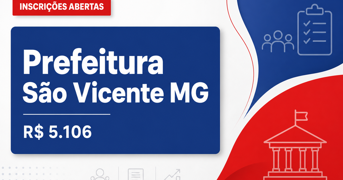 Prefeitura de São Vicente de Minas - MG abre processo seletivo com salários de até R$ 5.106,19 - Prefeitura de São Vicente de Minas