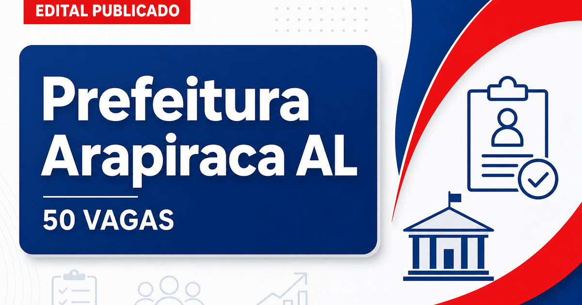 Prefeitura de Arapiraca AL abre processo seletivo com mais de 50 vagas - Prefeitura de Arapiraca