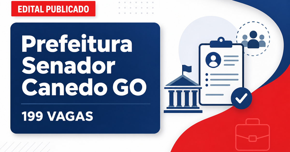 Prefeitura de Senador Canedo GO abre processo seletivo com 199 vagas - Prefeitura de Senador Canedo