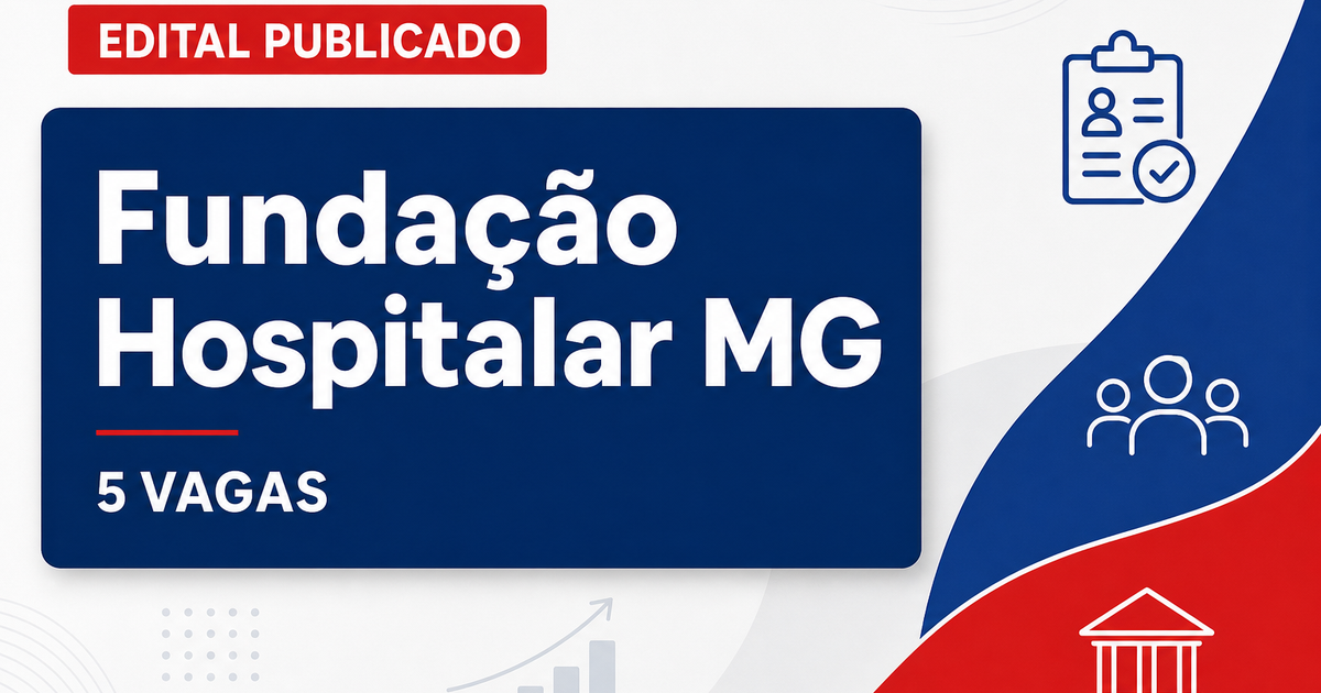 Fundação Hospitalar de Minas Gerais abre processo seletivo com 5 vagas - Fundação Hospitalar de Minas Gerais