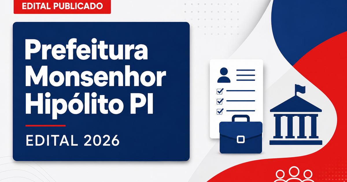 Prefeitura de Monsenhor Hipólito - PI abre concurso público para diversos cargos - Prefeitura de Monsenhor Hipólito