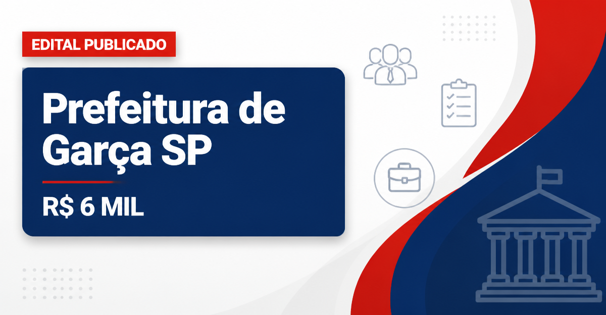 Concurso da Prefeitura de Garça SP oferece salários acima de R$ 6 mil - Prefeitura de Garça
