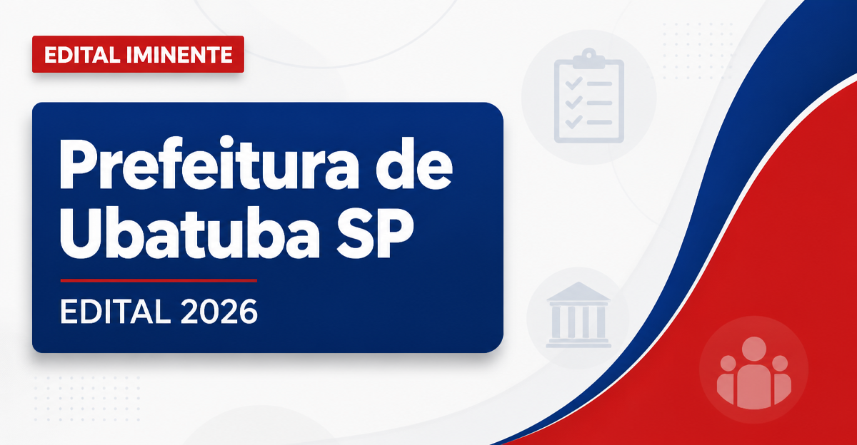 Concurso Prefeitura de Ubatuba SP: definida banca organizadora para todos os níveis escolares - Prefeitura de Ubatuba