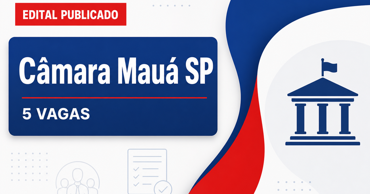 Concurso Câmara Municipal de Mauá SP: 5 vagas para agente legislativo - Câmara Municipal de Mauá