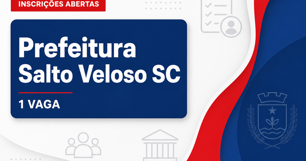 Prefeitura de Salto Veloso: Prefeitura de Salto Veloso - SC abre processo seletivo com salários de até R$ 5.721,73 - Prefeitura de Salto Veloso