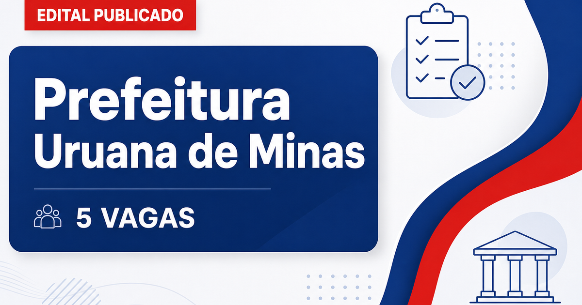 Prefeitura de Uruana de Minas MG abre processo seletivo com 5 vagas - Prefeitura de Uruana de Minas