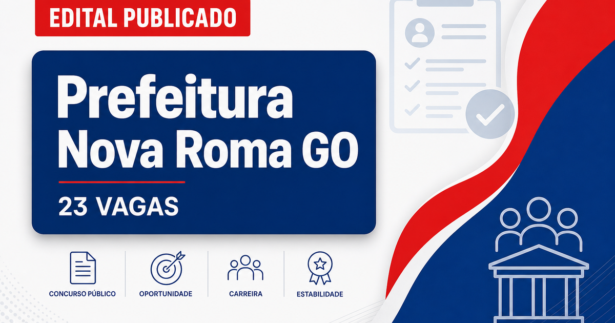 Prefeitura de Nova Roma GO abre processo seletivo com 23 vagas imediatas - Prefeitura de Nova Roma