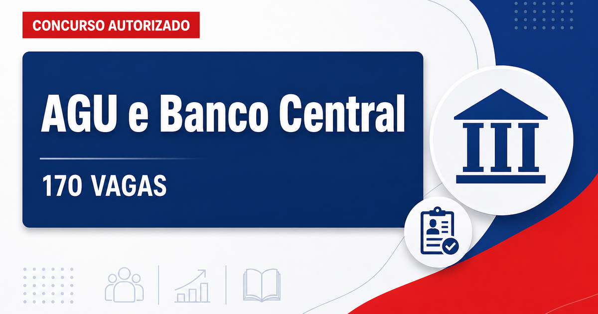 Concurso unificado AGU e Banco Central: autorização em análise e 170 vagas - unificado AGU e Banco Central: autorização em análise e 170 vagas