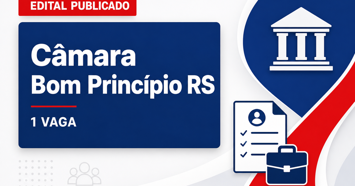Concurso Câmara Municipal de Bom Princípio RS: 1 vaga e CR para nível superior - Câmara Municipal de Bom Princípio