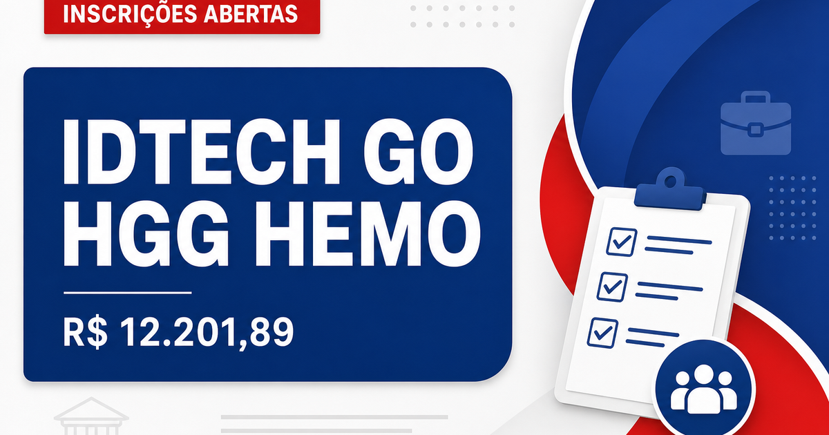 IDTECH - GO abre processos seletivos para o HGG e Rede HEMO com salários até R$ 12.201,89 - Instituto de Desenvolvimento Tecnológico