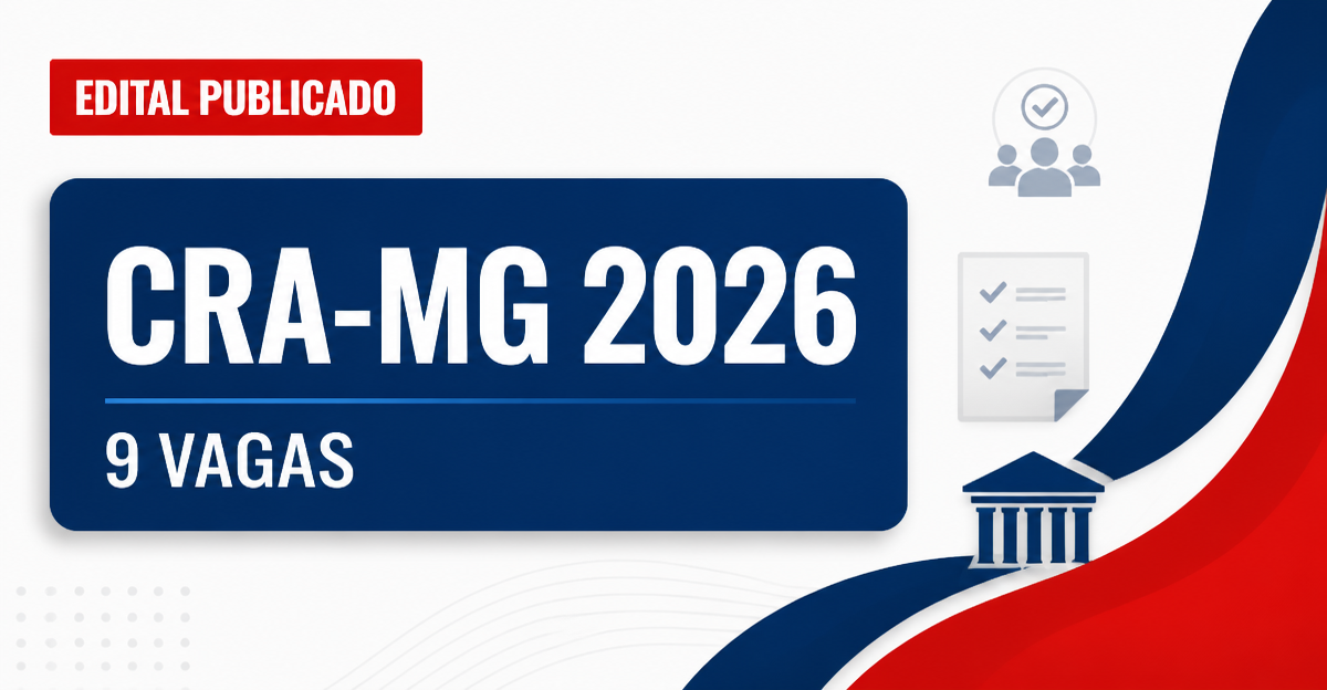 Concurso CRA-MG 2026: 9 vagas imediatas e cadastro para técnico e superior - Conselho Regional de Administração de Minas Gerais