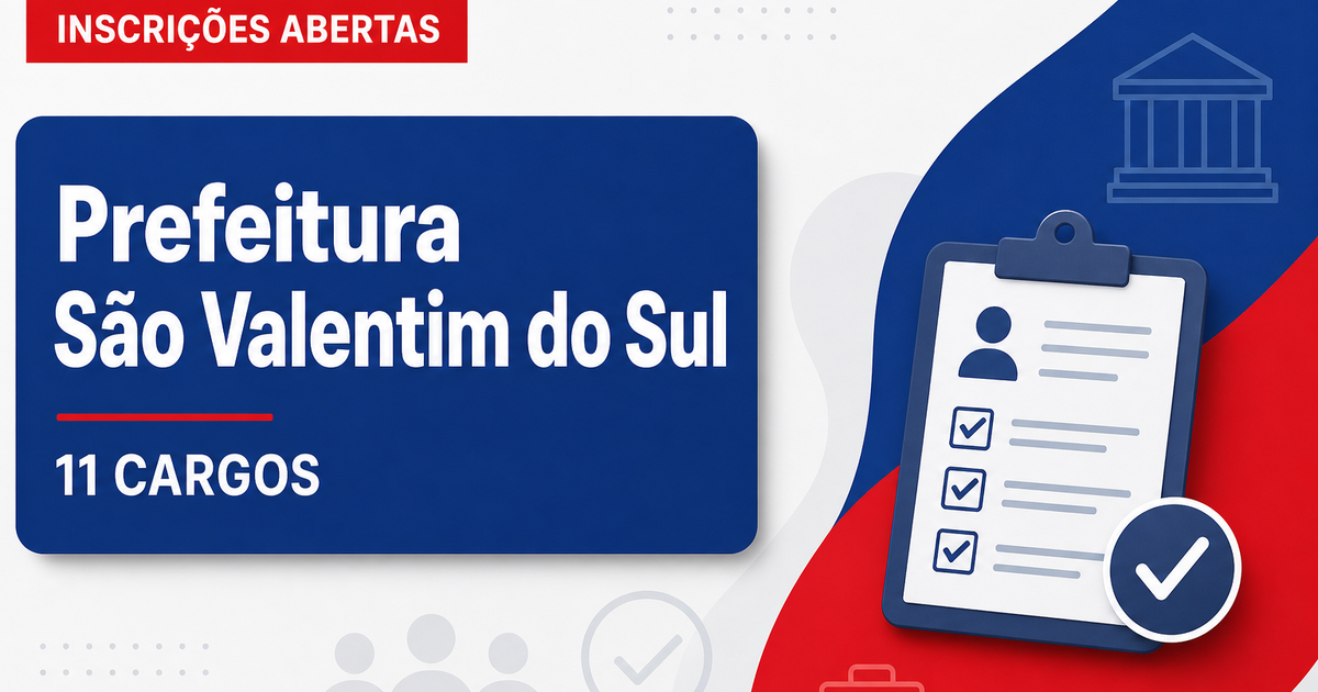 Concurso Prefeitura de São Valentim do Sul RS abre cadastro reserva em 11 cargos - Prefeitura de São Valentim do Sul