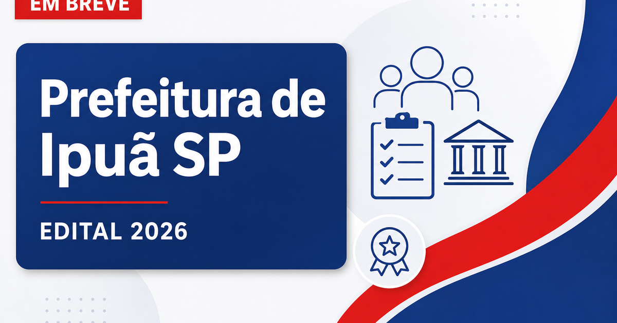 Concurso Prefeitura de Ipuã SP abre vagas e cadastro de reserva em 2026 - Prefeitura de Ipuã