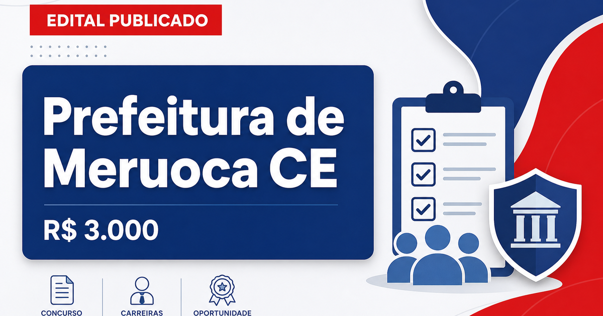 Prefeitura de Meruoca - CE abre concurso público com salários de até R$ 3.000,00 - Prefeitura de Meruoca