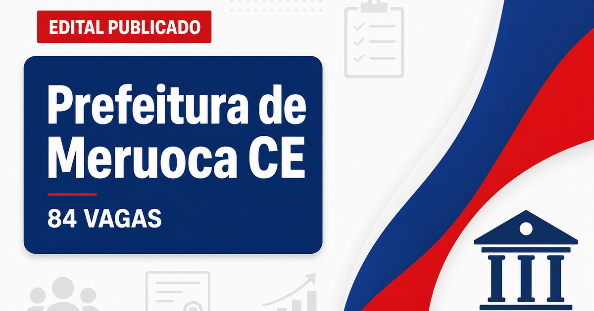 Prefeitura de Meruoca CE abre concurso com 84 vagas em diversas áreas - Prefeitura de Meruoca