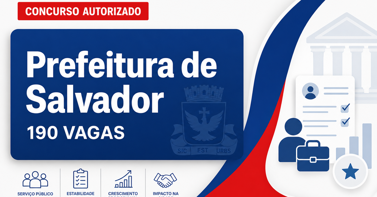 Concurso Prefeitura de Salvador BA: definida banca para 190 vagas na área de educação - Prefeitura de Salvador