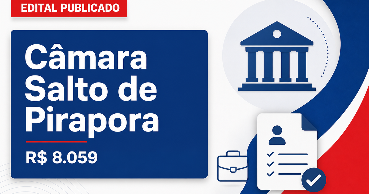 Câmara de Salto de Pirapora - SP abre concurso com salários de até R$ 8.059,20 - Câmara de Salto de Pirapora