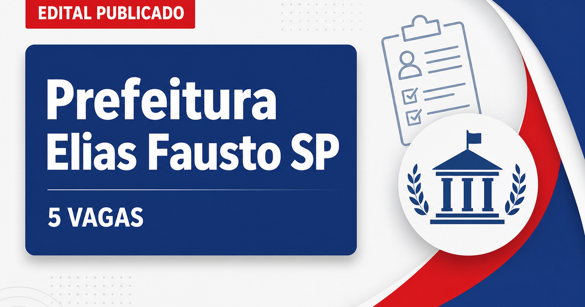 Prefeitura de Elias Fausto SP abre concurso e processo seletivo com 5 vagas - Prefeitura de Elias Fausto