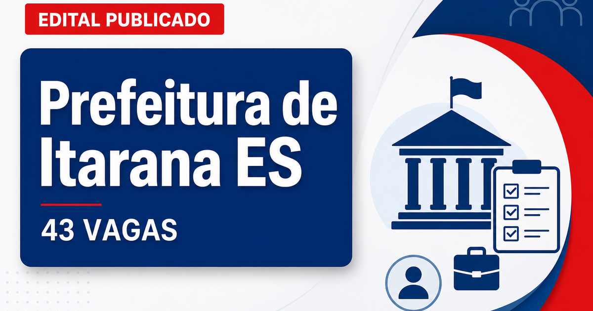 Concurso Prefeitura de Itarana ES: 43 vagas para nível superior abertas - Prefeitura de Itarana