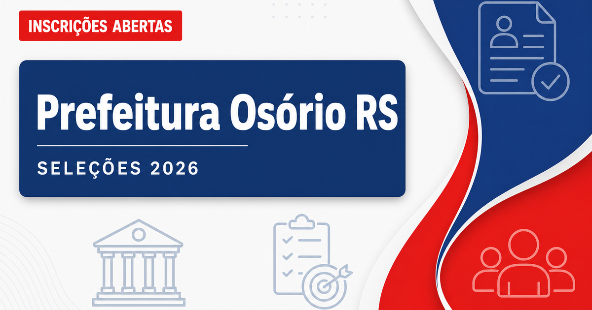 Prefeitura de Osório - RS abre seleções para Assistente Social e Professor - Prefeitura de Osório