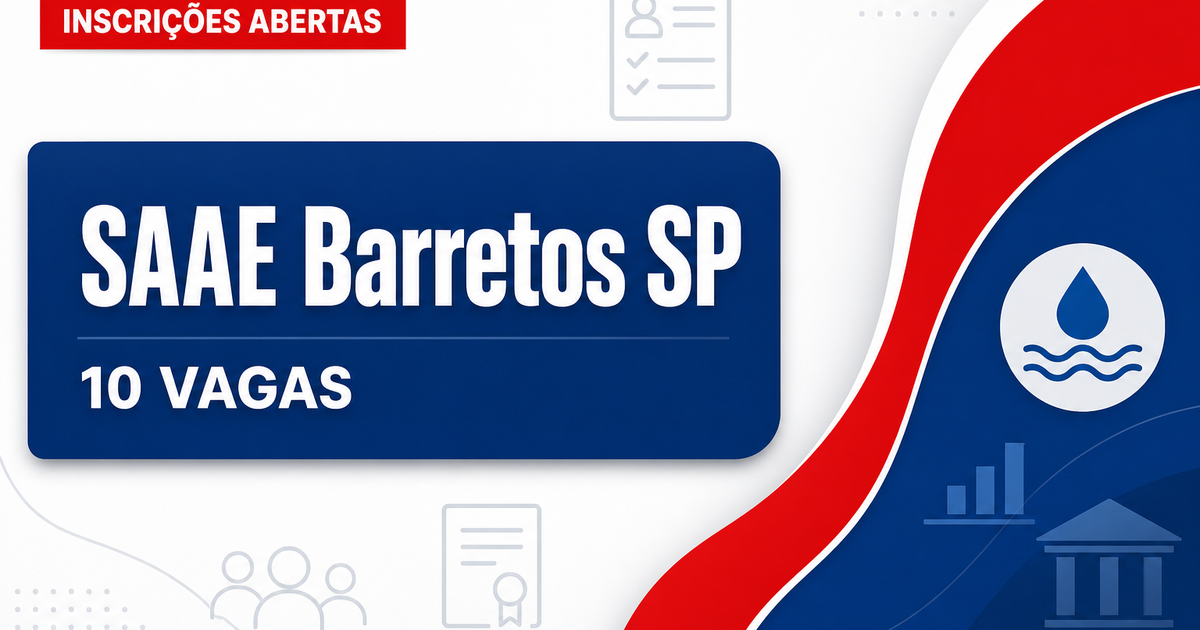 SAAE - Serviço Autônomo de Água e Esgoto de Barretos: SAAE de Barretos - SP prorroga inscrições para concurso com salári - Serviço Autônomo de Água e Esgoto de Barretos