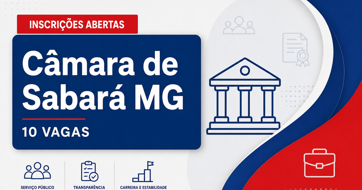 Câmara de Sabará: Câmara de Sabará - MG abre concurso com 10 vagas em diversas áreas - Câmara de Sabará