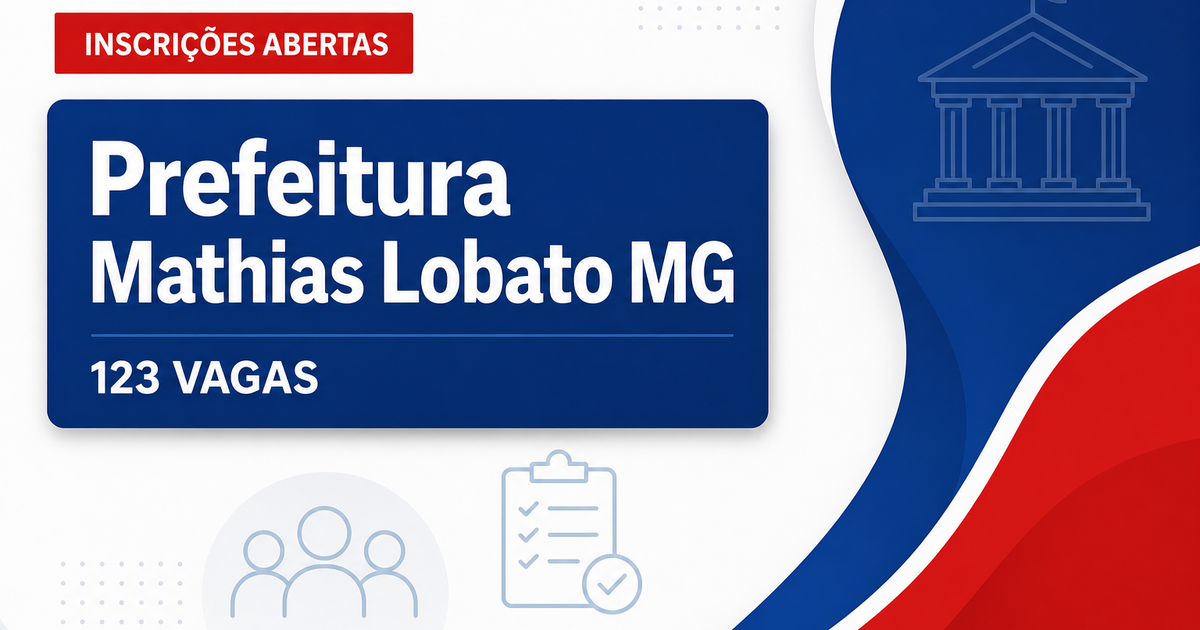 Prefeitura de Mathias Lobato: Prefeitura de Mathias Lobato - MG abre concurso público com salários de até R$ 4 mil - Prefeitura de Mathias Lobato