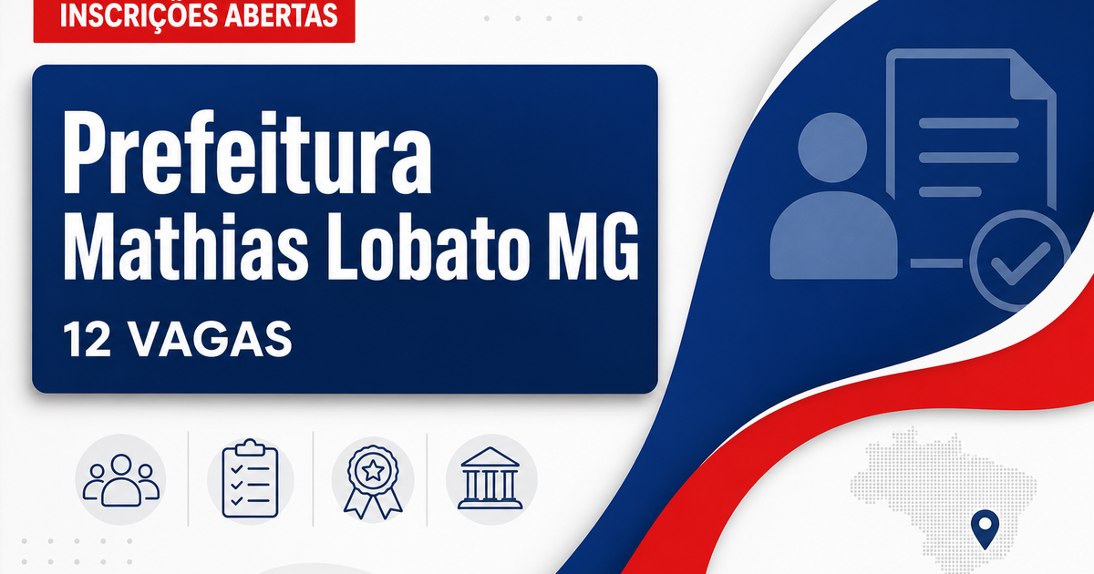 Prefeitura de Mathias Lobato: Prefeitura de Mathias Lobato - MG abre processo seletivo com 12 vagas imediatas - Prefeitura de Mathias Lobato