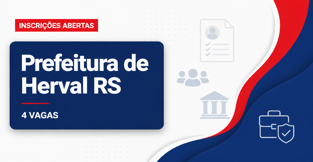 Prefeitura de Herval: Prefeitura de Herval - RS reabre inscrição para concurso público com salários de até R$ 4 mil - Prefeitura de Herval