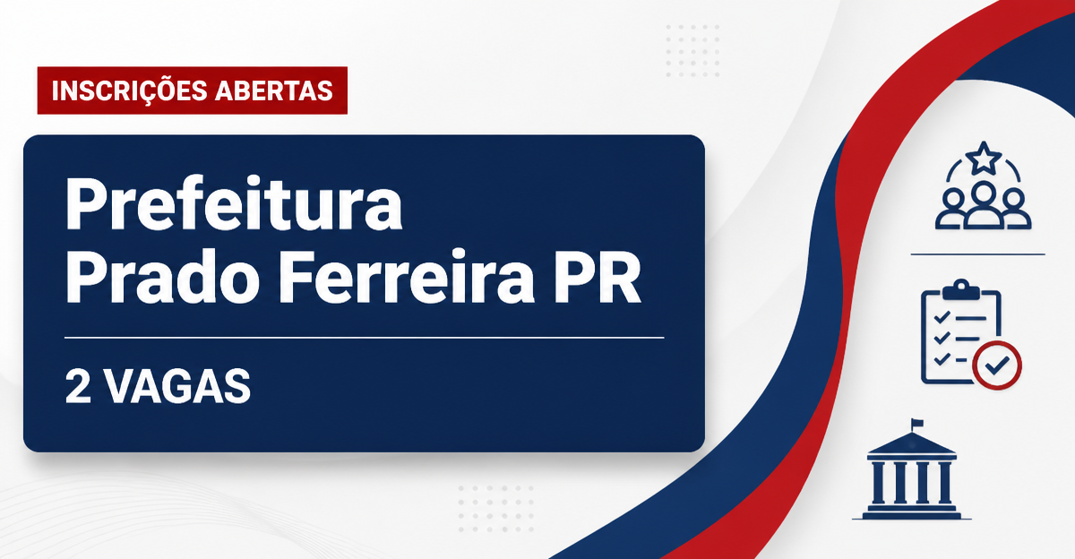 Prefeitura de Prado Ferreira: Prefeitura de Prado Ferreira - PR abre concurso público com salários de até R$ 16,4 mil - Prefeitura de Prado Ferreira