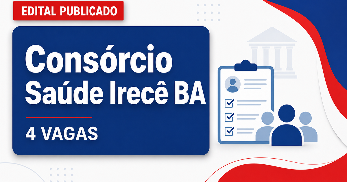 Concurso Consórcio de Saúde de Irecê BA abre 4 vagas e cadastro reserva - Consórcio de Saúde de Irecê