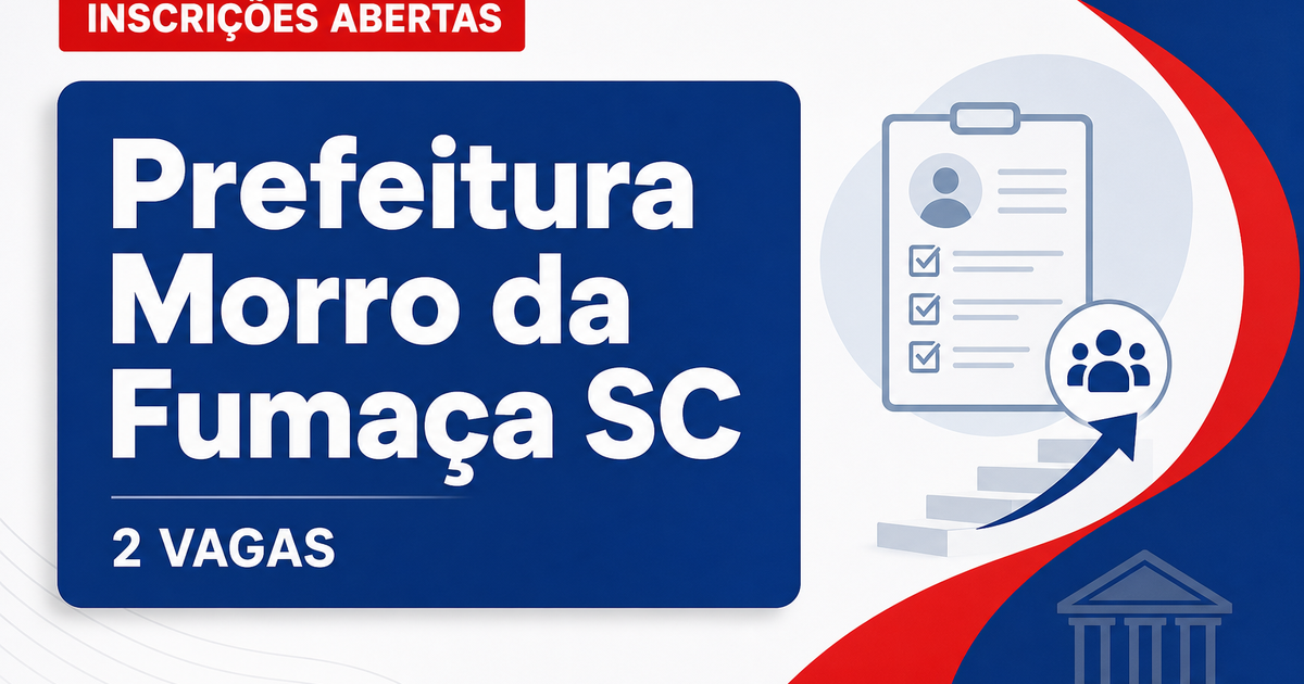Prefeitura de Morro da Fumaça SC abre processo seletivo com 2 vagas - Prefeitura de Morro da Fumaça
