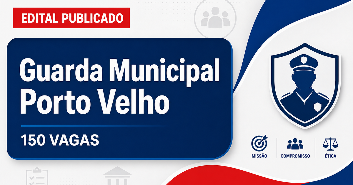 Concurso da Guarda Municipal de Porto Velho (RO): edital oferece 150 vagas e salário acima de R$ 6 mil - Guarda Municipal de Porto Velho