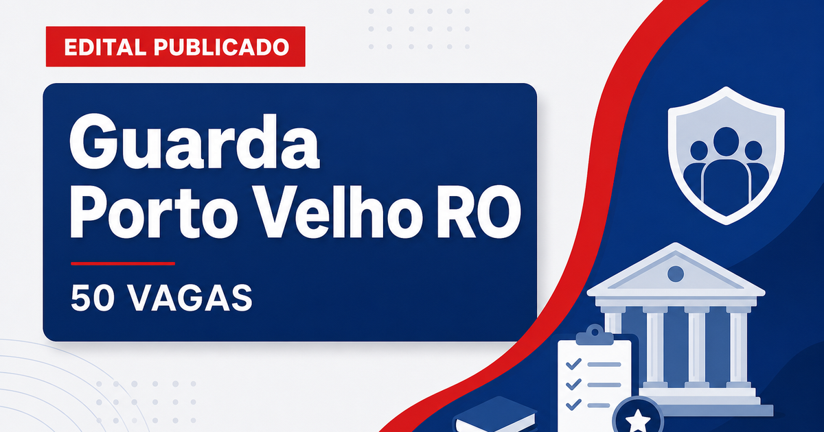 Concurso Guarda de Porto Velho RO: sai edital com 50 vagas; veja! - Prefeitura de Porto Velho