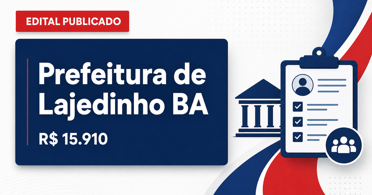 Prefeitura de Lajedinho - BA anuncia concurso e seleção com salários de até R$ 15.910,00 - Prefeitura de Lajedinho