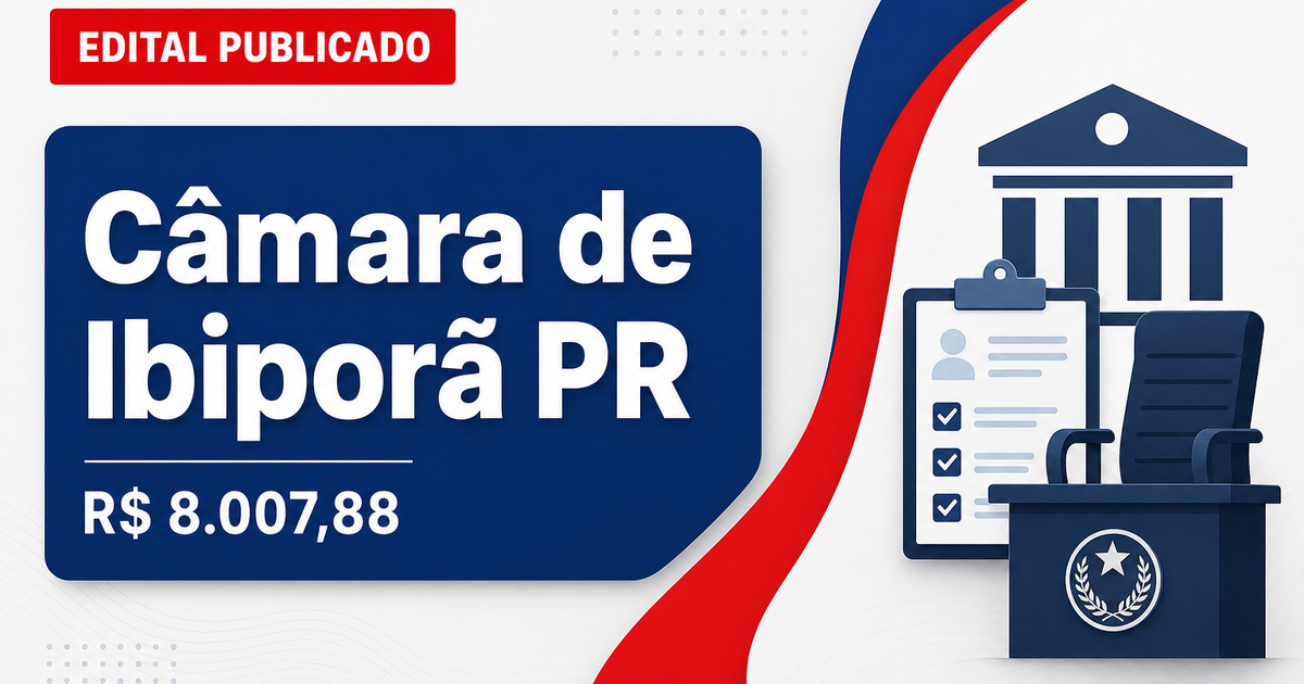 Câmara de Ibiporã - PR abre concurso público com salários de até R$ 8.007,88 - Câmara de Ibiporã