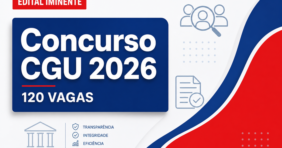 Concurso CGU: aval para 120 vagas previsto para sair até a próxima semana - CGU: avalra 120 vagas previstora sair até a próxima semana