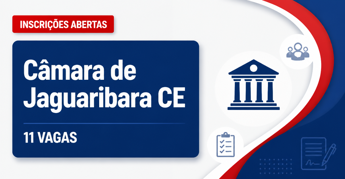 Câmara de Jaguaribara: Câmara de Jaguaribara - CE abre concurso público para cargos de nível fundamental e médio - Câmara de Jaguaribara