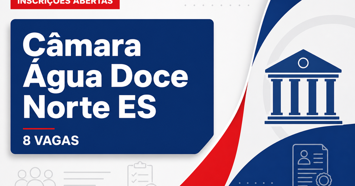 Câmara de Água Doce do Norte: Câmara de Água Doce do Norte - ES abre concurso com vagas imediatas e cadastro de reserva - Câmara de Água Doce do Norte
