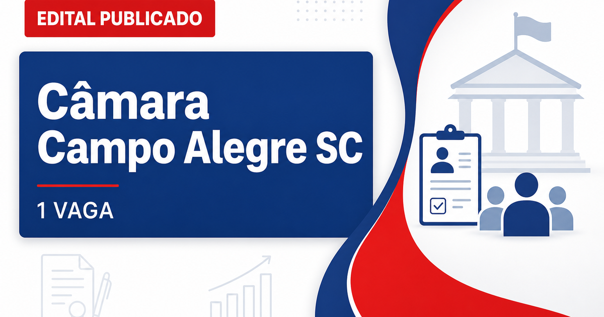 Câmara Municipal de Campo Alegre SC abre concurso com 1 vaga e cadastro reserva - Câmara Municipal de Campo Alegre