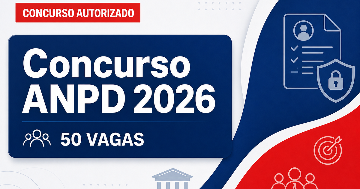 Concurso ANPD: publicada autorização para novo edital com 50 vagas de especialista - ANPD: publicada autorizaçãora novo edital com 50 vagas de especialista