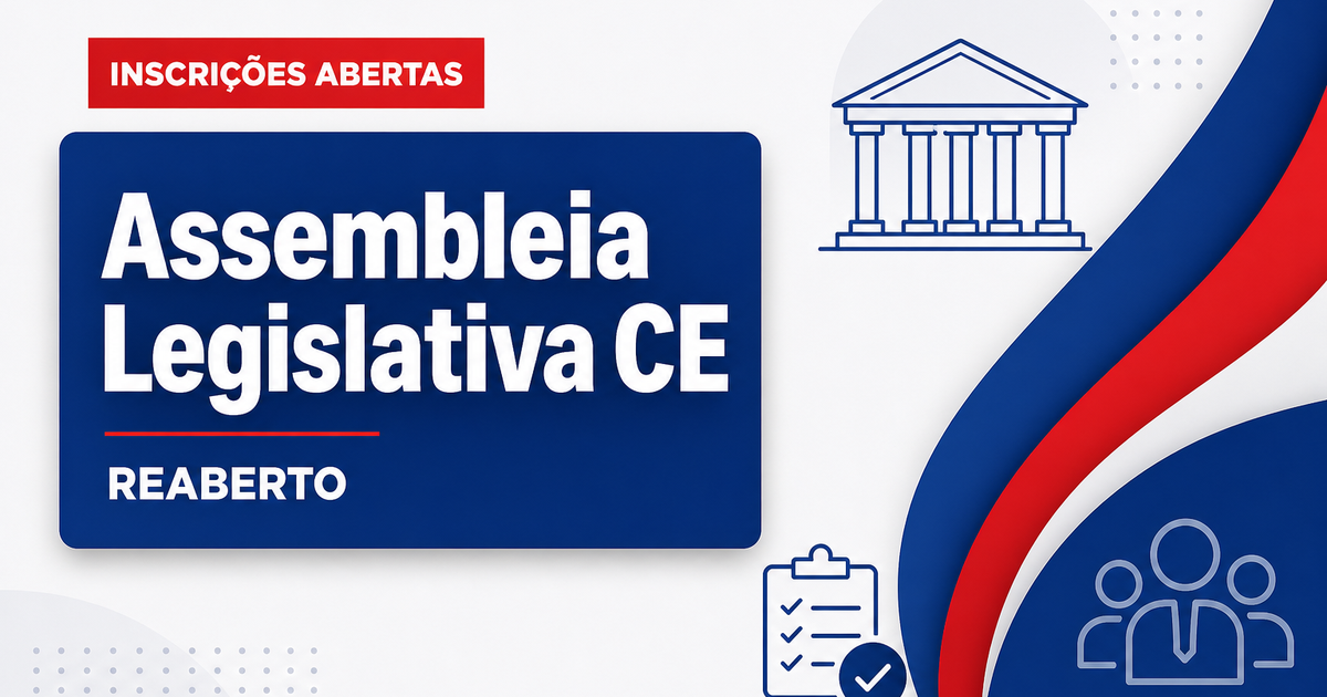 ALECE - CE reabre inscrições de concurso com vagas para Analista e Técnico Legislativo reaberto - Assembleia Legislativa do Ceará