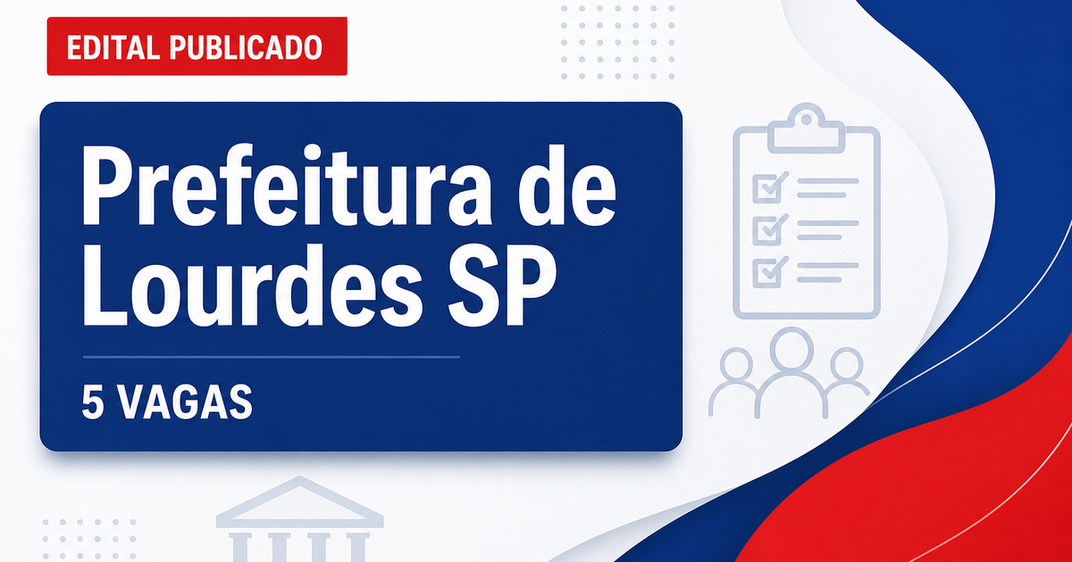 Concurso Prefeitura de Lourdes SP abre 5 vagas em Administração e Educação - Prefeitura de Lourdes
