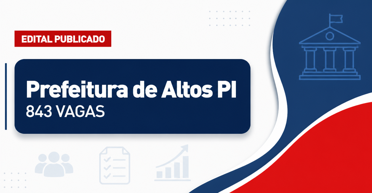 Prefeitura de Altos PI abre concurso com 843 vagas em várias áreas - Prefeitura de Altos