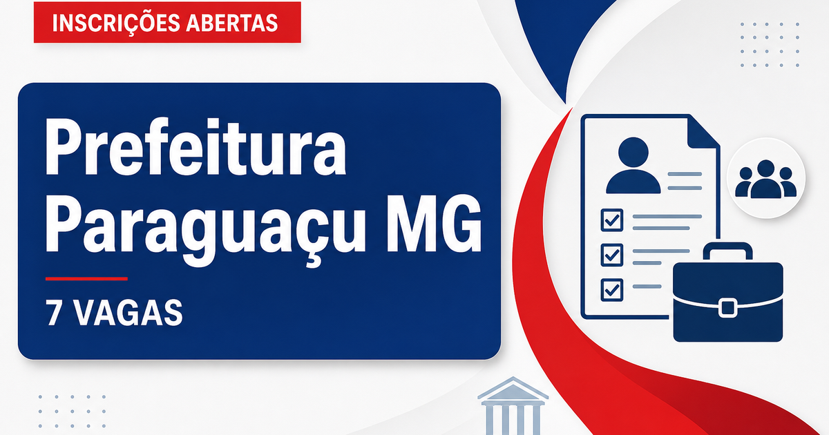 Prefeitura de Paraguaçu: Prefeitura de Paraguaçu - MG abre processo seletivo com sete vagas - Prefeitura de Paraguaçu