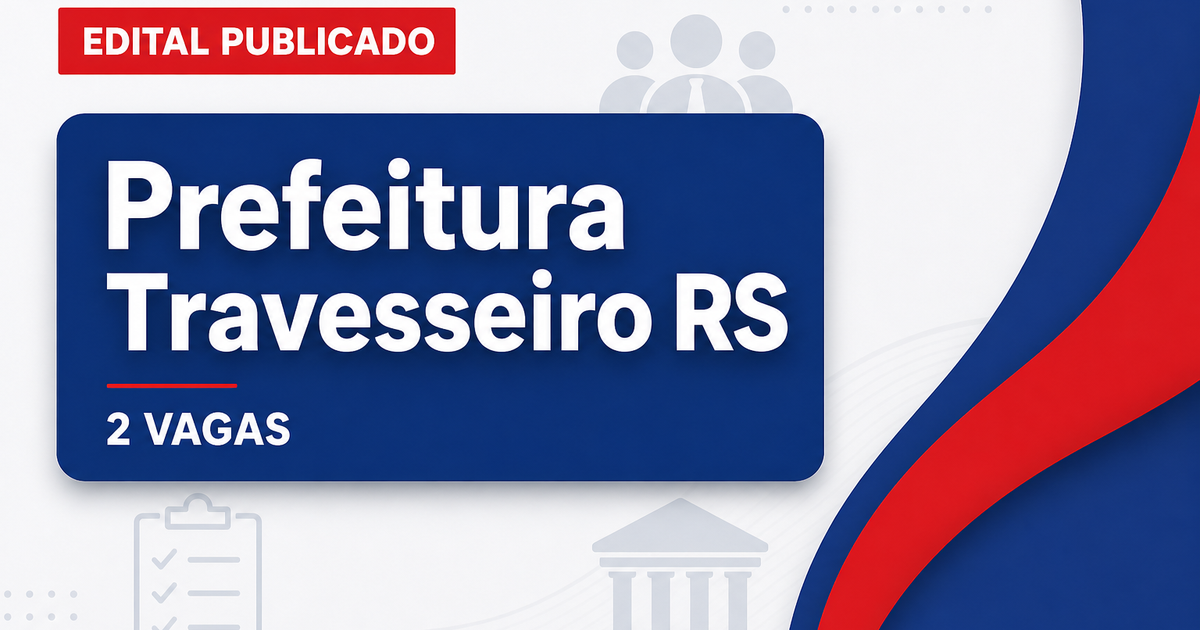 Concurso Prefeitura de Travesseiro RS abre 2 vagas e cadastro reserva - Prefeitura de Travesseiro