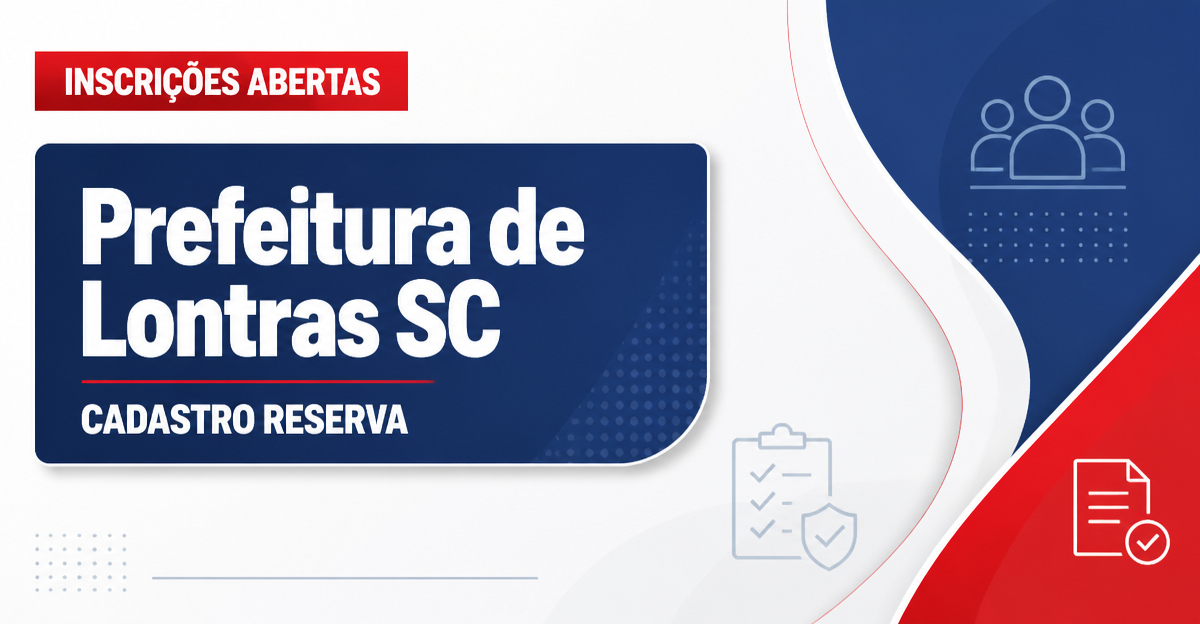 Concurso Prefeitura de Lontras SC abre cadastro reserva para diversos cargos - Prefeitura de Lontras